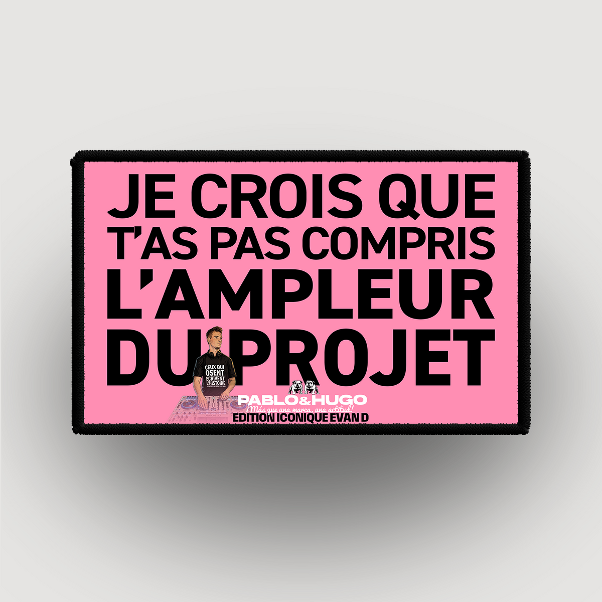 Interchangeable Patch | ICONIC EVAN D. EDITION | I don't think you understood | Pablo & Hugo