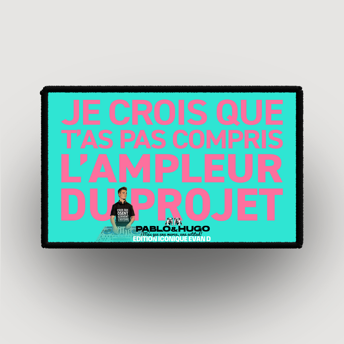 Interchangeable Patch | ICONIC EVAN D. EDITION | I don't think you understood | Pablo & Hugo